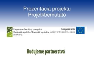 Prezentácia projektu Projetkbemutató