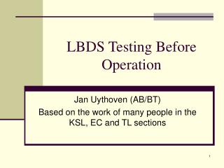 LBDS Testing Before Operation