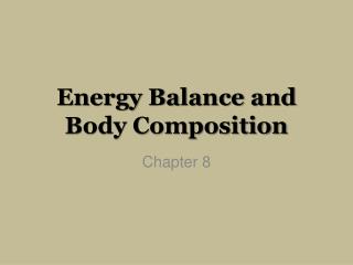 Energy Balance and Body Composition