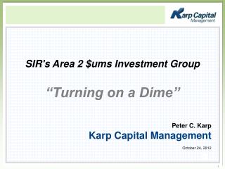 Peter C. Karp Karp Capital Management October 24, 2012