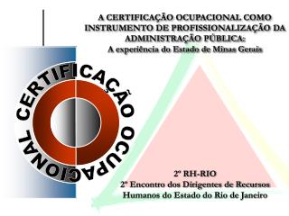 A CERTIFICAÇÃO OCUPACIONAL COMO INSTRUMENTO DE PROFISSIONALIZAÇÃO DA ADMINISTRAÇÃO PÚBLICA: