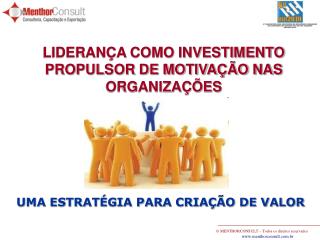 LIDERANÇA COMO INVESTIMENTO PROPULSOR DE MOTIVAÇÃO NAS ORGANIZAÇÕES