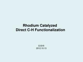 Rhodium Catalyzed Direct C-H Functionalization