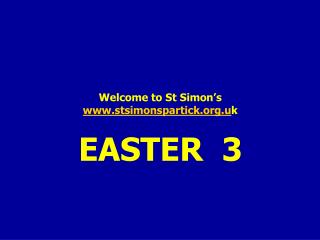 Welcome to St Simon’s stsimonspartick.u k EASTER 3