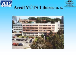 Areál VÚTS Liberec a. s.