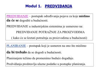 PREDVIĐANJE – postupak određivanja pojava za koje mislimo da će se dogoditi u budućnosti.