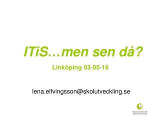 ITiS…men sen då?