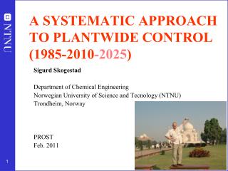 A SYSTEMATIC APPROACH TO PLANTWIDE CONTROL (1985-2010 -2025 )