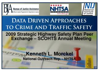 2009 Strategic Highway Safety Plan Peer Exchange – SCOHTS Annual Meeting Kenneth L. Morckel