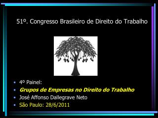 51º . Congresso Brasileiro de Direito do Trabalho 4º Painel: