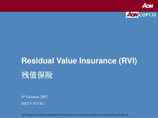 Residual Value Insurance (RVI) 残值保险 8 th October 2007 2007 年 10 月 8 日