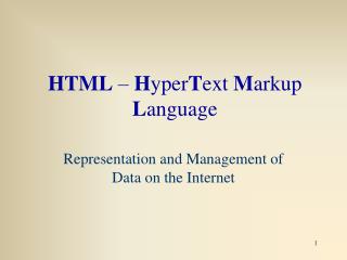 HTML – H yper T ext M arkup L anguage