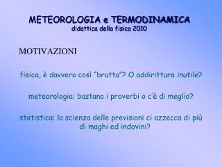 METEOROLOGIA e TERMODINAMICA didattica della fisica 2010