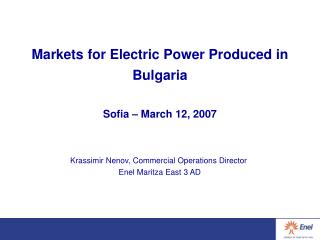 Markets for Electric Power Produced in Bulgaria Sofia – March 12, 2007