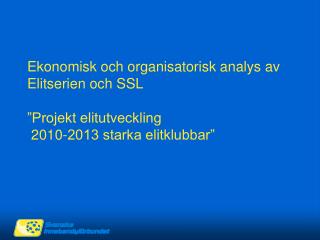 Ekonomisk analys av SSL och elit: