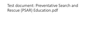 Test document: Preventative Search and Rescue (PSAR) Education.pdf