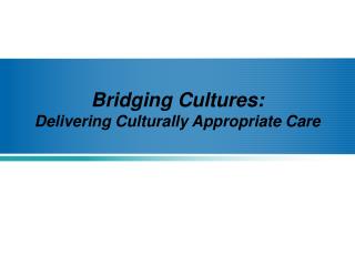 Bridging Cultures: Delivering Culturally Appropriate Care