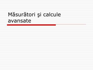 Măsurători şi calcule avansate