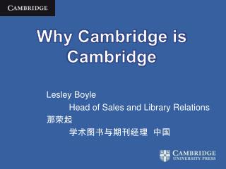 Lesley Boyle 	Head of Sales and Library Relations 那荣起 学术图书与期刊经理 中国