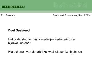 Doel Beebreed Het ondersteunen van de erfelijke verbetering van bijenvolken door