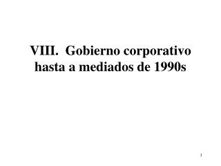 VIII. Gobierno corporativo hasta a mediados de 1990s