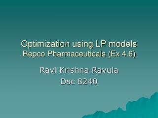 Optimization using LP models Repco Pharmaceuticals (Ex 4.6)