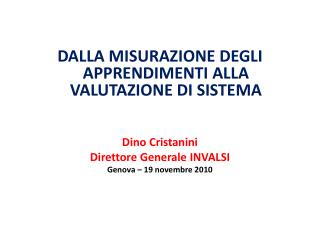 DALLA MISURAZIONE DEGLI APPRENDIMENTI ALLA VALUTAZIONE DI SISTEMA Dino Cristanini