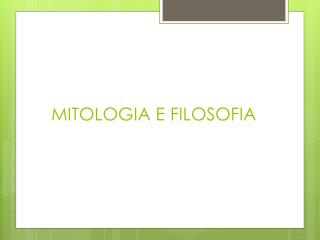 MITOLOGIA E FILOSOFIA