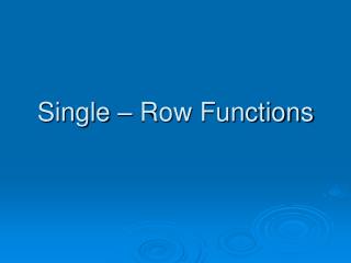 Single – Row Functions