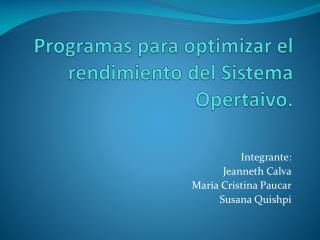 Programas para optimizar el rendimiento del Sistema Opertaivo .