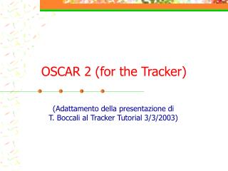 OSCAR 2 (for the Tracker)