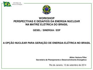 WORKSHOP PERSPECTIVAS E DESAFIOS DA ENERGIA NUCLEAR NA MATRIZ ELÉTRICA DO BRASIL