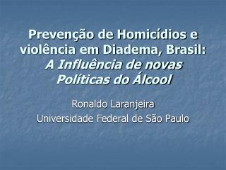 Prevenção de Homicídios e violência em Diadema, Brasil: A Influência de novas Políticas do Álcool
