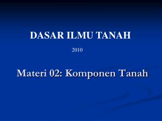 Materi 02: Komponen Tanah