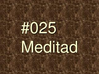 #025 Meditad