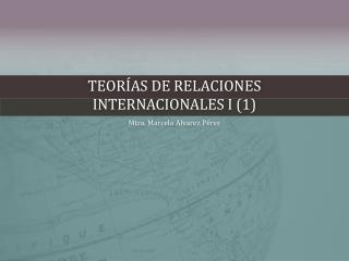 Teorías de Relaciones Internacionales I (1)