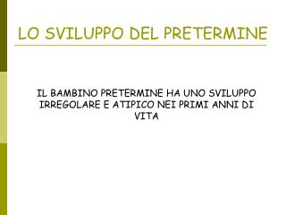 LO SVILUPPO DEL PRETERMINE