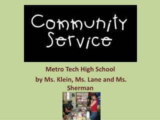 Metro Tech High School by Ms. Klein, Ms. Lane and Ms. Sherman