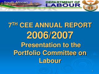 7 TH CEE ANNUAL REPORT 2006/2007 Presentation to the Portfolio Committee on Labour