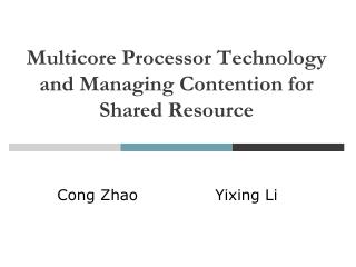 Multicore Processor Technology and Managing Contention for Shared Resource