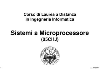 Corso di Laurea a Distanza in Ingegneria Informatica Sistemi a Microprocessore (05CHJ)