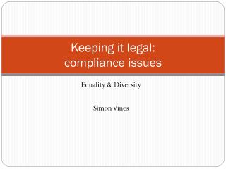 Keeping it legal: compliance issues