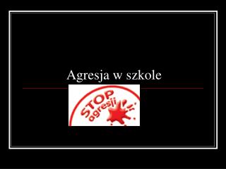 Agresja w szkole