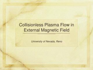 Collisionless Plasma Flow in External Magnetic Field