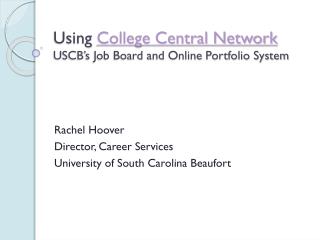 Using College Central Network USCB’s Job Board and Online Portfolio System