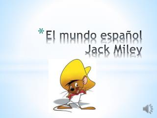 El mundo español Jack Miley