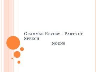 Grammar Review – Parts of Speech Nouns