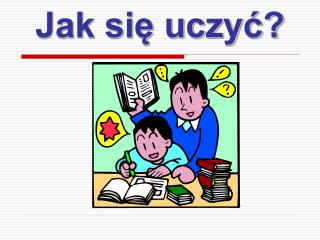 Jak się uczyć?