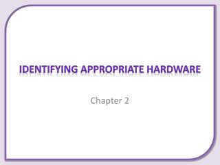 Identifying Appropriate Hardware