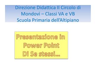 Direzione Didattica II Circolo di Mondovì – Classi VA e VB Scuola Primaria dell’Altipiano